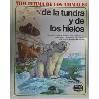 VIDA INTIMA DE LOS ANIMALES DE LA TUNDRA Y DE LOS HIELOS